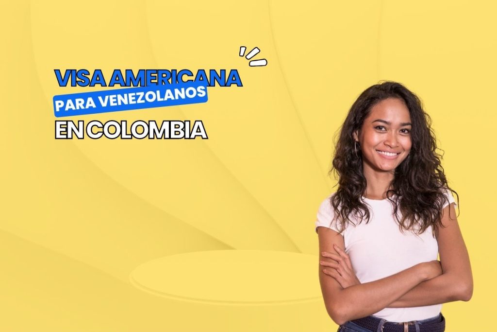 Visa americana para venezolanos en Colombia Infórmate ahora